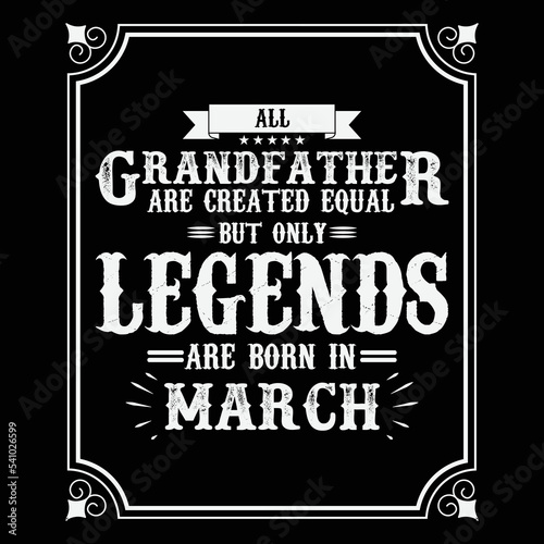 All Grandfather are equal but only legends are born in March  Birthday gifts for women or men  Vintage birthday shirts for wives or husbands  anniversary T-shirts for sisters or brother