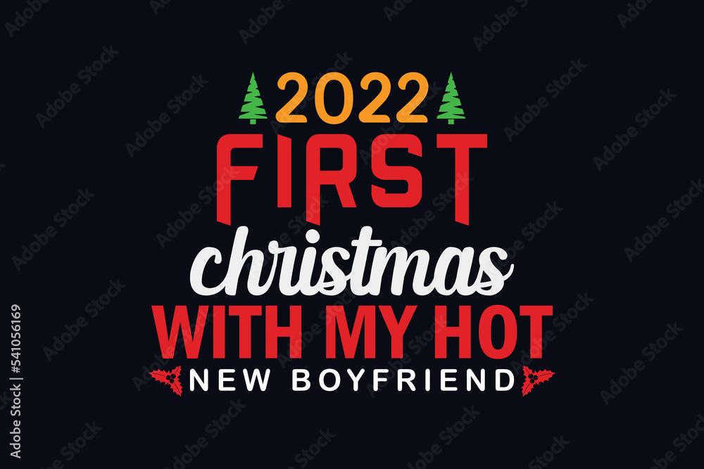2022 first christmas with my hot New boyfriend t-shirt design 2022 first christmas with my hot New boyfriend t-shirt design