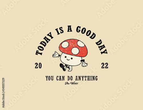 Today is a Good Day slogan with character mushroom. Hippie style groovy vibes