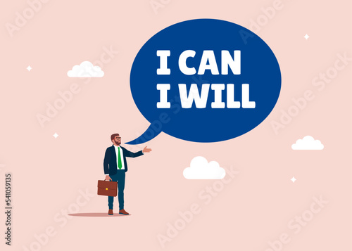 Businessman speak I will and I can to be success. Willpower to be success, motivation to overcome challenge and difficulty, mind and discipline to succeed. Flat vector illustration.