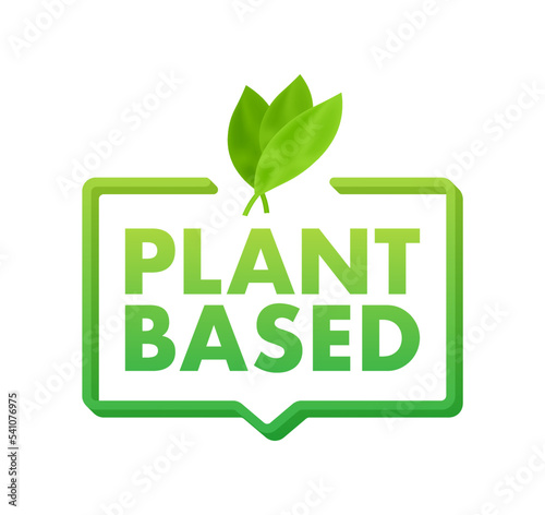 Plant based label. Flat simple vector icon. Healthy food poster. Fresh ecological. Plant based symbol, badge, logo. Vector stock illustration.