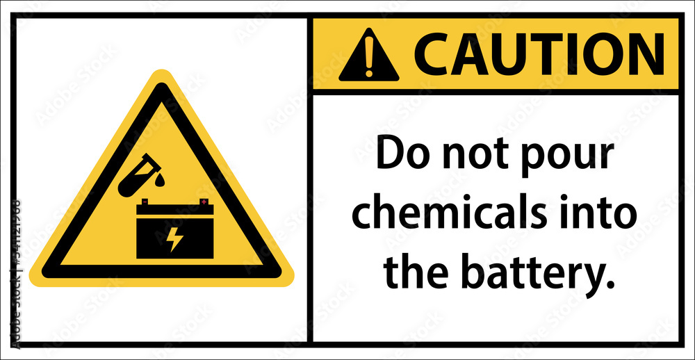 Do not pour chemicals into the battery.Sign caution Do not pour chemicals into the battery.Sign caution