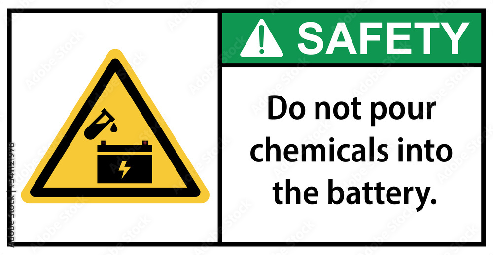 Do not pour chemicals into the battery.Sign safety Do not pour chemicals into the battery.Sign safety