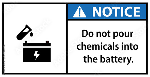 Do not pour chemicals into the battery.Sign notice