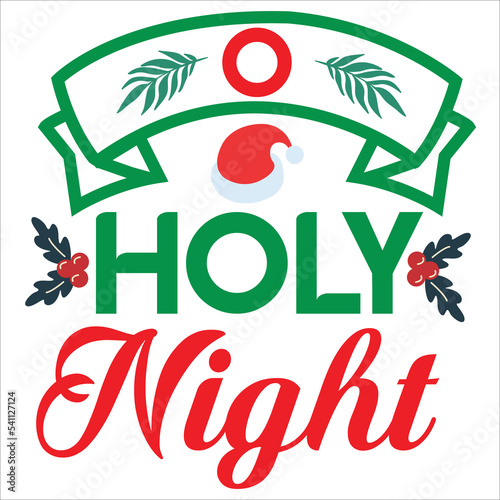 O holy night Merry Christmas shirt print template, funny Xmas shirt design, Santa Claus funny quotes typography design