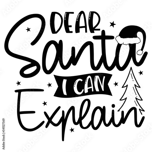 Dear Santa I can explain Merry Christmas shirt print template, funny Xmas shirt design, Santa Claus funny quotes typography design