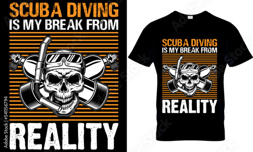 scuba diving is my break from reality. scuba diving t shirt design, scuba t shirt design, scuba diving t-shirt design, scuba typography design, scuba diving t-shirt design,