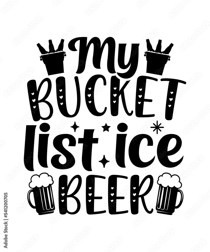 My bucket list ice beer SVG, Beer quotes SVG, funny SVG, beer mug SVG