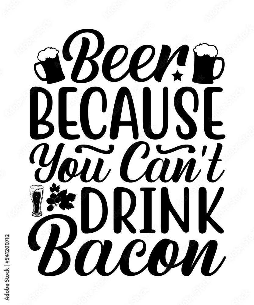Beer because you can't drink bacon SVG, Beer quotes SVG, funny SVG