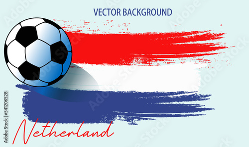 football or soccer on NETHERLANDS flag, background from paint brushes flag, Vector illustration for banner and poster football
