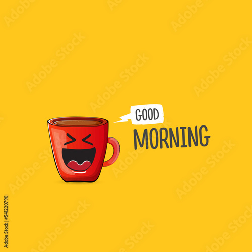 Good morning quote with cute red coffee cup character and speech bubble isolated orange background. Vector good morning slogan and Coffee cartoon poster, flyer, label, funny banner design template