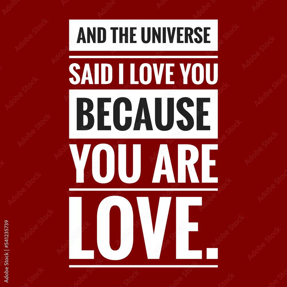 and the universe said i love you because you are love with maroon background
