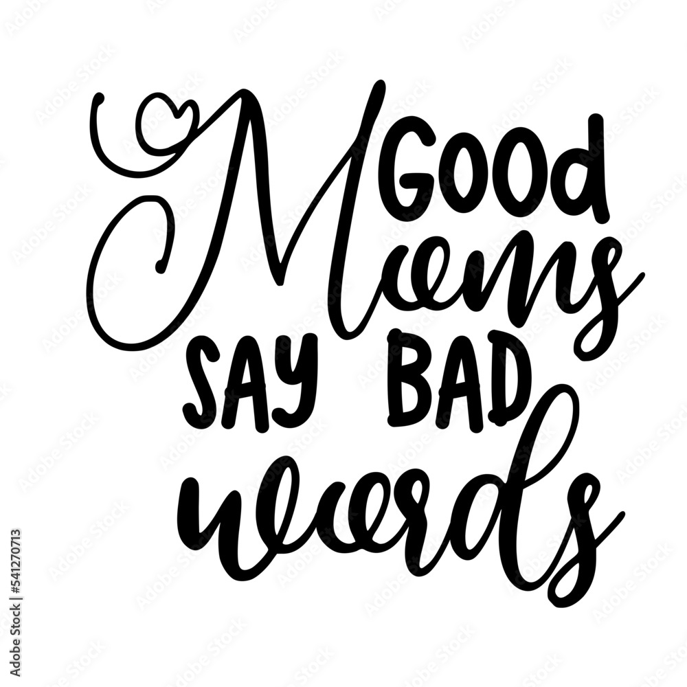 Good Moms Say Bad Words Good Moms Say Bad Words