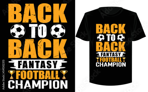 back to back fantasy football champion.American football t-shirt design or american football poster.