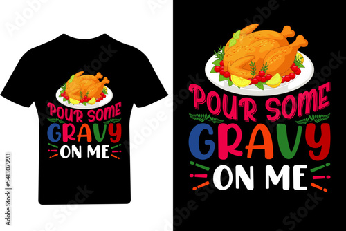 Pour some gravy on me T Shirt, Thanksgiving T Shirt, Turkey Shirt,