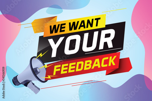 We want your feedback speech word concept vector illustration with megaphone and 3d style for use landing page, template, ui, web, mobile app, poster, banner, flyer, background, Loudspeaker, label