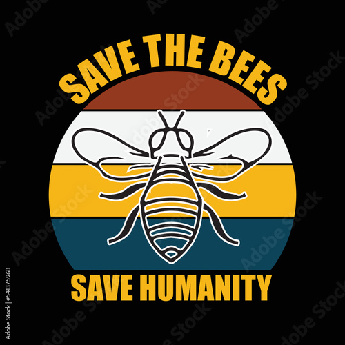 Save the bees save humanity T-shirt design, bee shirt
