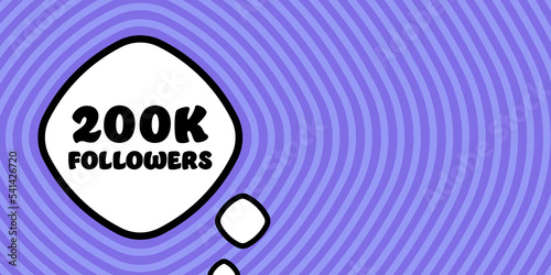 Two hundred k followers. Speech bubble with 200 k followers. Boom retro comic style. Pop art style. Vector line icon for Business and Advertising