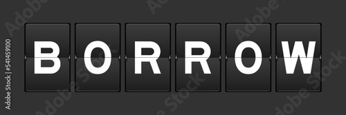 Black color analog flip board with word borrow on gray background