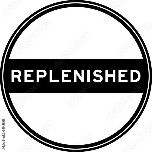 Black color round seal sticker in word replenished on white background