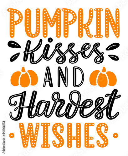 Thanksgiving day lettering poster. Pumpkin kisses and harvest wishes hand drawn phrase. EPS 10 vector illustration.