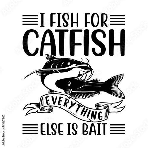 I fish for catfish every thing else is bait