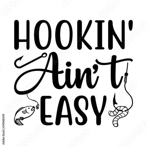 Hookin' ain't easy t-shirt design