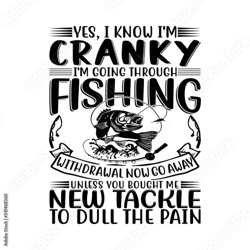 Yes, I know I'm cranky I'm going through fishing