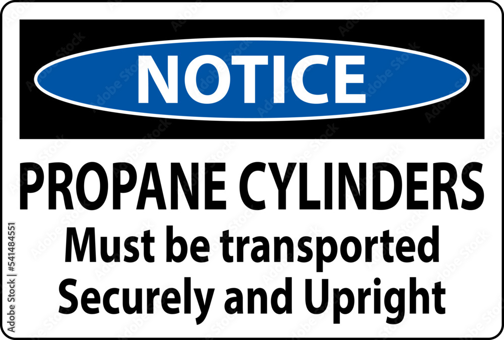 Notice Sign Propane Cylinders Must Be Transported Securely And Upright