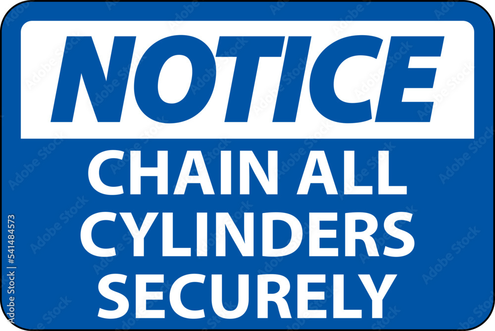 Notice Sign Chain All Cylinders Securely Notice Sign Chain All Cylinders Securely