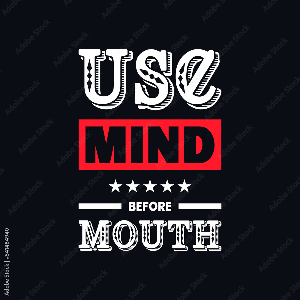 Fototapeta premium Use mind before mouth motivational vector quotes design