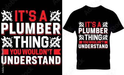 it’s a plumber thing you wouldn’t understand. plumber Typography T shirt Design with editable vector graphic. Plumber t-shirt design. Plumbing design. plumbers t shirt design.