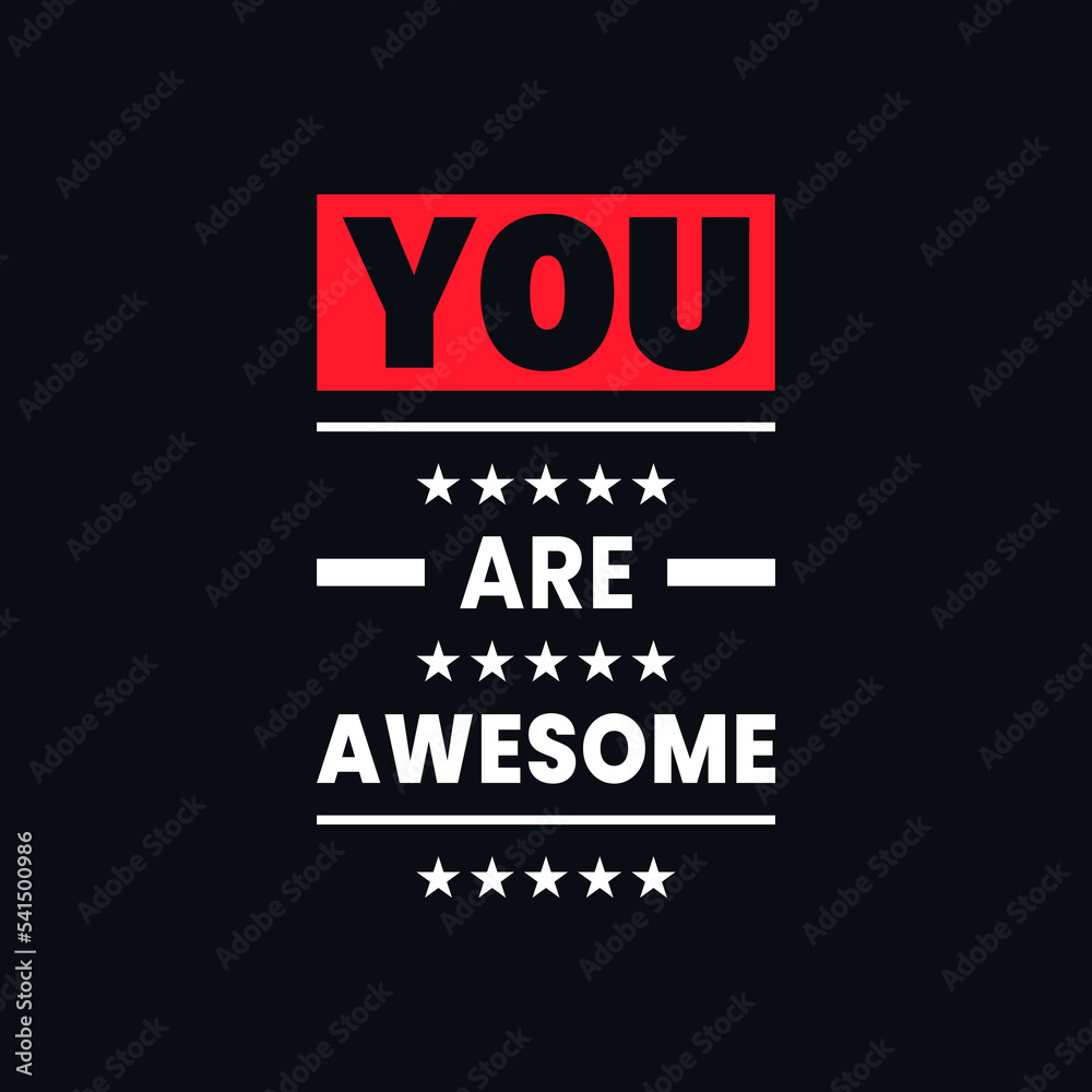 Fototapeta premium You are awesome motivational vector quotes design 