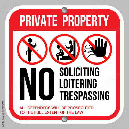 Private Property Sign: No Soliciting, Loitering, Trespassing. All Offenders Will Be Prosecuted. Eps10 vector illustration photo