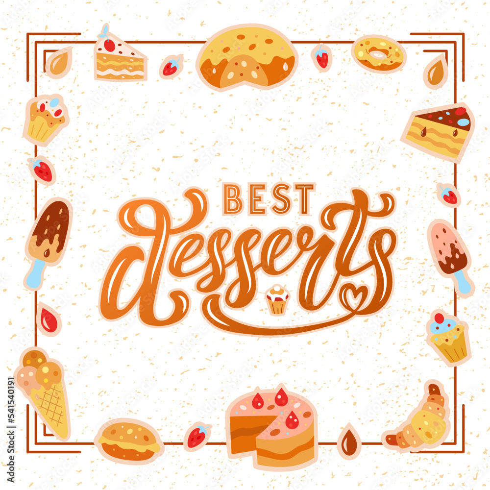 Hand drawn vector illustration with color lettering on textured background Best Desserts with set of sweets for billboard, decor, card, invitation, advertising, poster, banner, print, label, template
