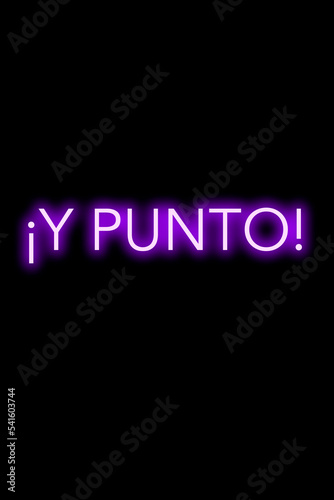 High-quality illustration. Purple neon sign on an isolated dark background with the phrase y punto, in spanish on it. Bright sign for designs or graphic resources.