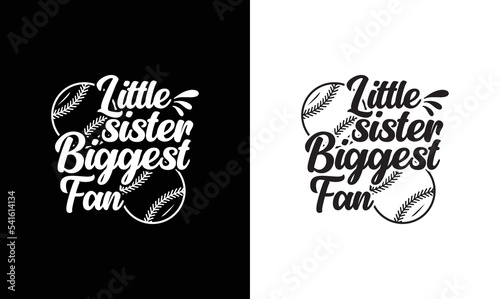 Little sister biggest fan, Baseball Quote T shirt design, typography