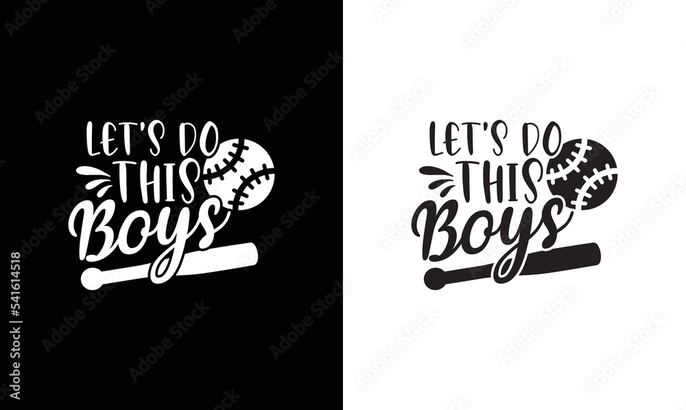 Obraz premium Let's Do This Boys, Baseball Quote T shirt design, typography