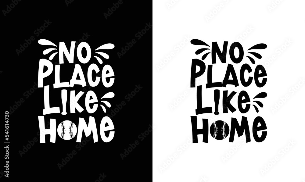 No Place Like Home, Baseball Quote T shirt design, typography No Place Like Home, Baseball Quote T shirt design, typography