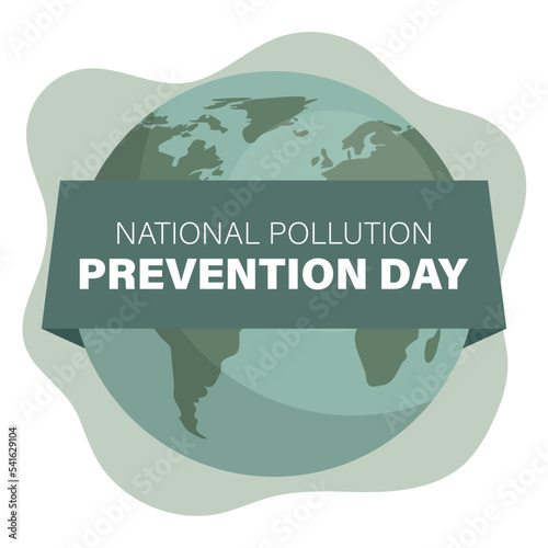 Planet earth design with national pollution prevention day poster and text. Poster to raise awareness about caring for the environment