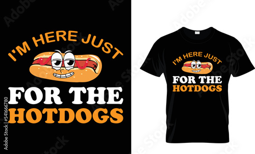 I'M HERE JUST FOR THE HOTDOGS...T-SHIRT DESIGN photo