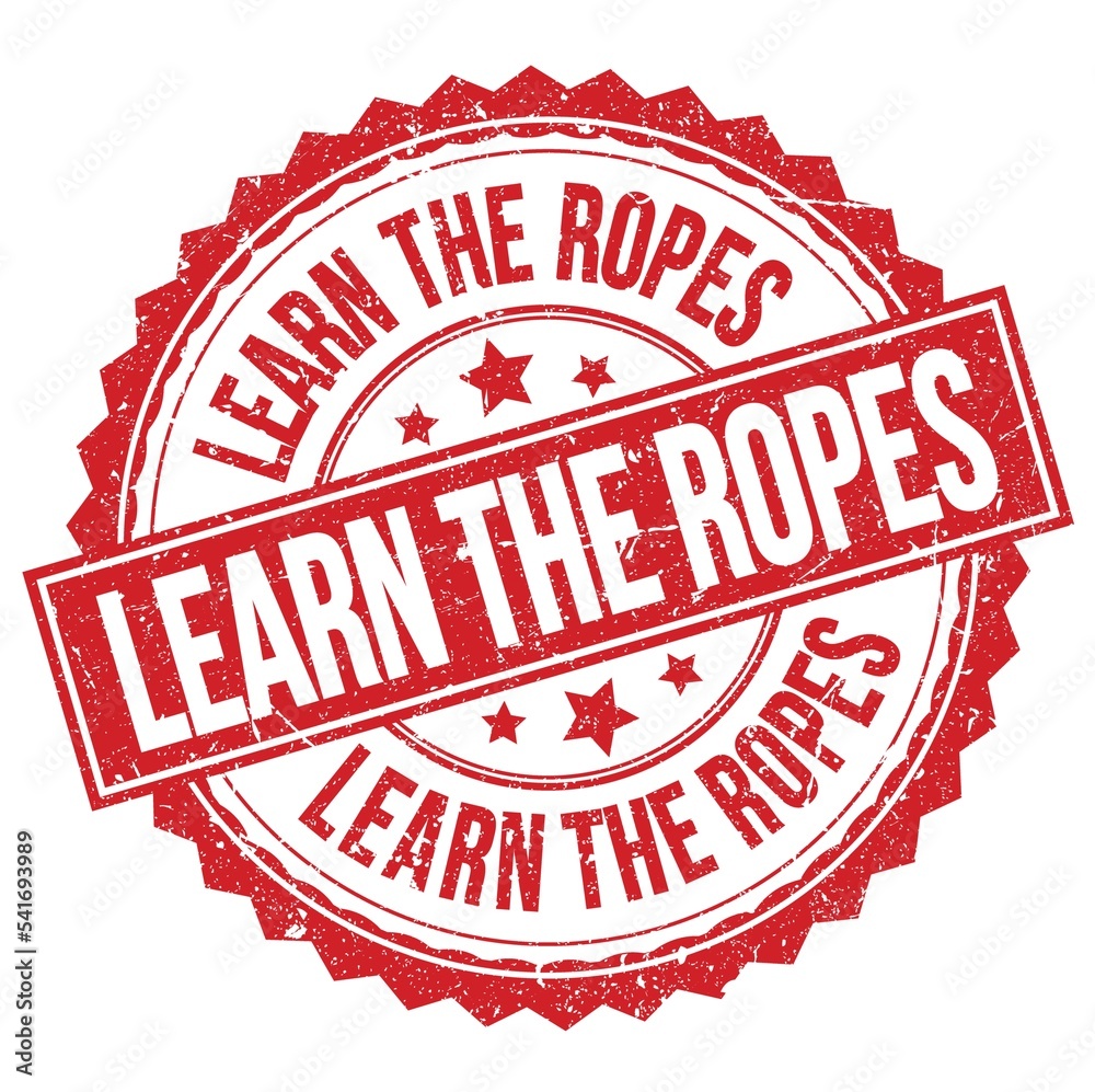 LEARN THE ROPES text on red round stamp sign LEARN THE ROPES text on red round stamp sign