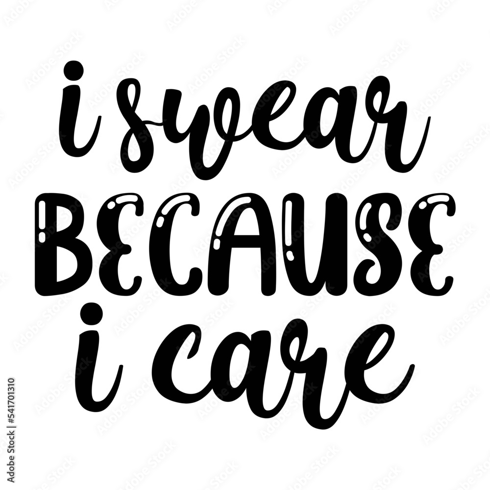 I Swear Because I Care I Swear Because I Care