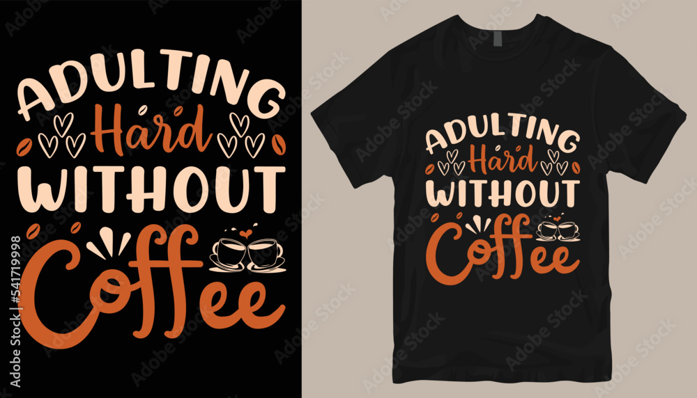 Adulting hard without coffee t shirt design template . Adulting hard without coffee t shirt design template .