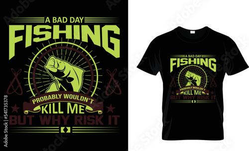 A Bad Day Fishing Probably wouldn't kill me But why risk it
