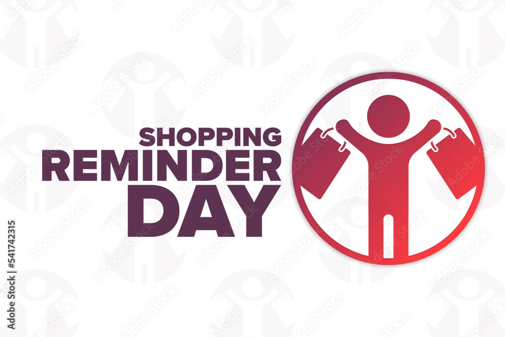 Shopping Reminder Day. Holiday concept. Template for background, banner, card, poster with text inscription. Vector EPS10 illustration. Shopping Reminder Day. Holiday concept. Template for background, banner, card, poster with text inscription. Vector EPS10 illustration.