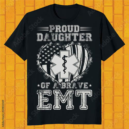 proud daughter of a brave EMT t-shirt design