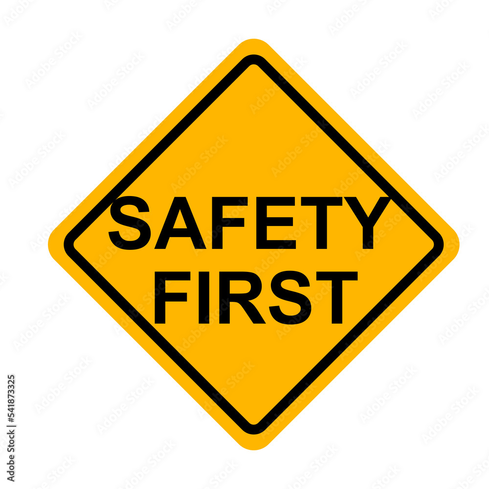 Safety first sign Safety first sign