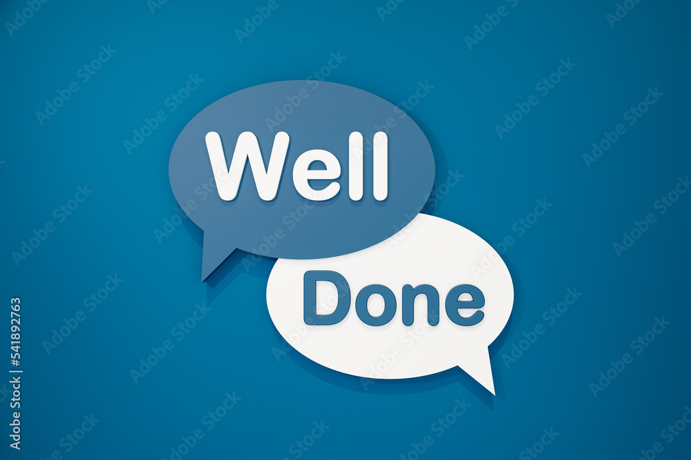 Well done. Speech bubble with white and blue text against a blue background. Feedback, judgement and gratitude concept. 3D illustration Well done. Speech bubble with white and blue text against a blue background. Feedback, judgement and gratitude concept. 3D illustration