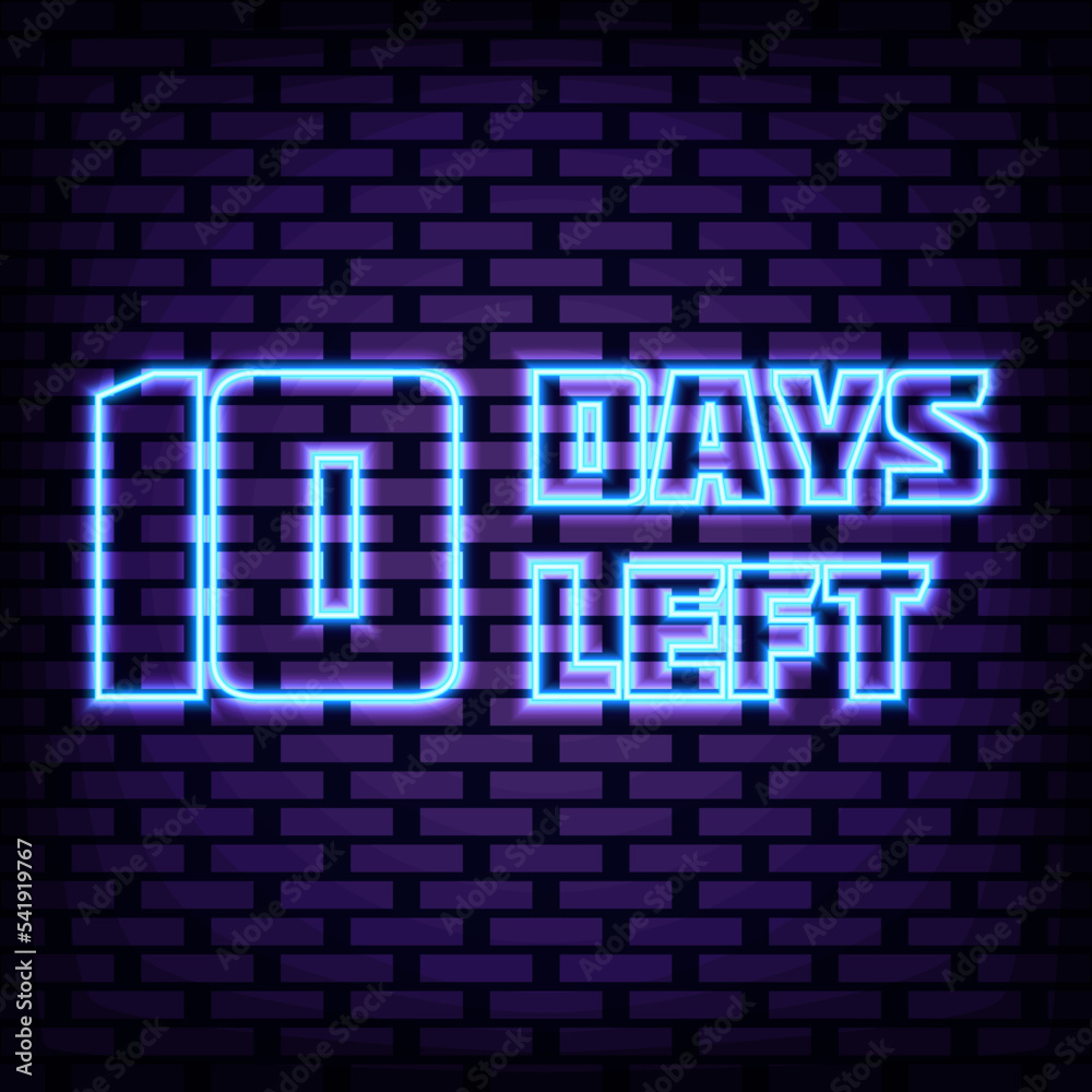 Fototapeta premium 10 Days Left Neon signboards. On brick wall background. Light banner. Modern trend design. Vector Illustration